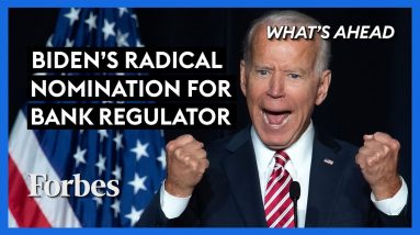 Biden’s Radical Nomination For Key Bank Regulator: What You Need To Know - Steve Forbes | Forbes