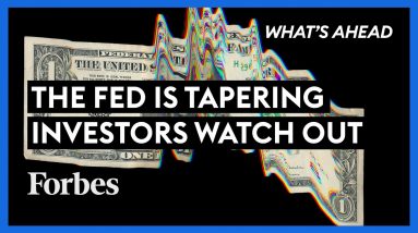 The Fed’s Tapering Has Begun: What Investors Need To Know - Steve Forbes | What's Ahead | Forbes