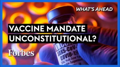 Is Biden’s Vaccine Mandate For Workers Unconstitutional? - Steve Forbes | What's Ahead | Forbes