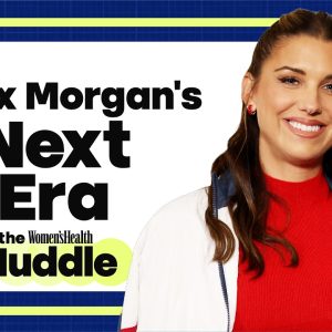 Alex Morgan on Life After Soccer, Breaking Barriers, & Building Wealth | The Huddle | Women's Health